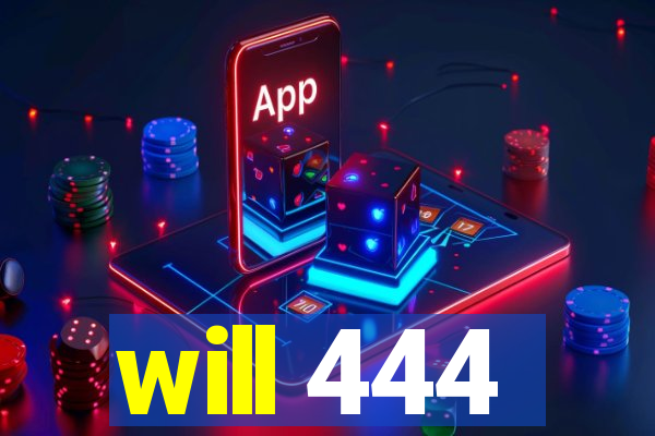 will 444